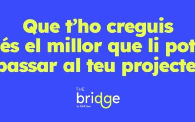 📢JOVES EMPRENEDORS | EduCaixa posa en marxa el programa ‘The Bridge’.